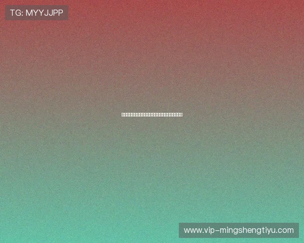 星空体育下载官网提供的最新赛事直播和观看体验介绍